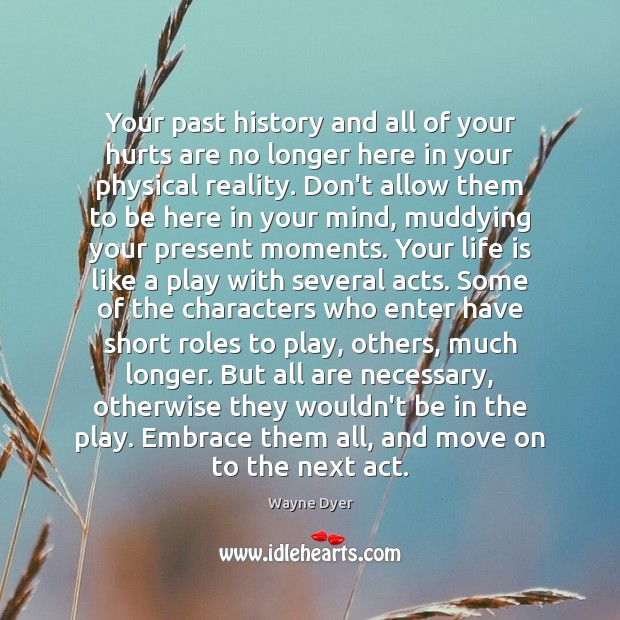 Your past history and all of your hurts are no longer here Move On Quotes Image