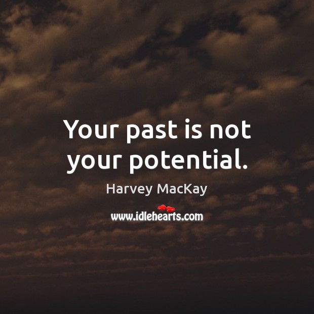 Your past is not your potential. Past Quotes Image