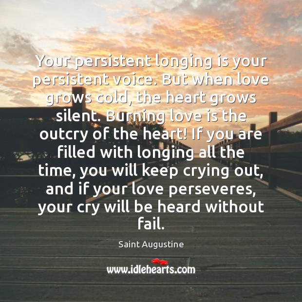 Your persistent longing is your persistent voice. But when love grows cold, Image