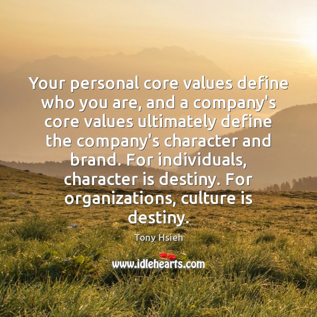 Your personal core values define who you are, and a company’s core Tony Hsieh Picture Quote