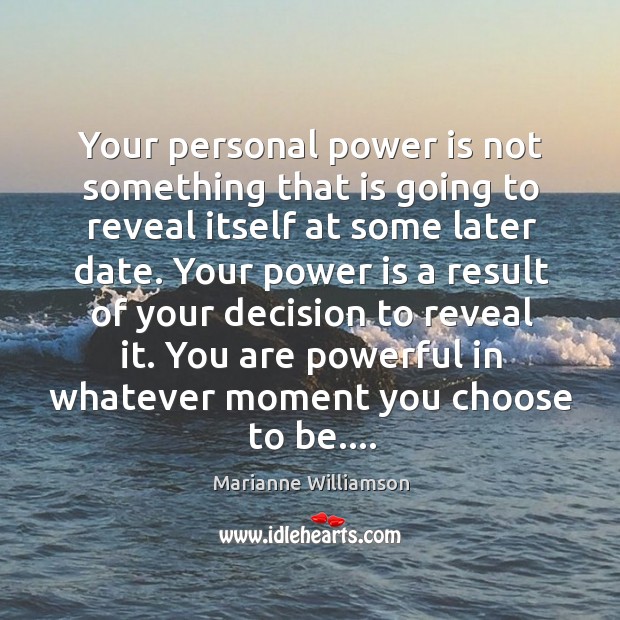 Your personal power is not something that is going to reveal itself Marianne Williamson Picture Quote