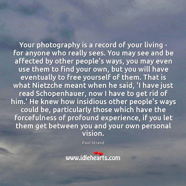 Your photography is a record of your living – for anyone who Image