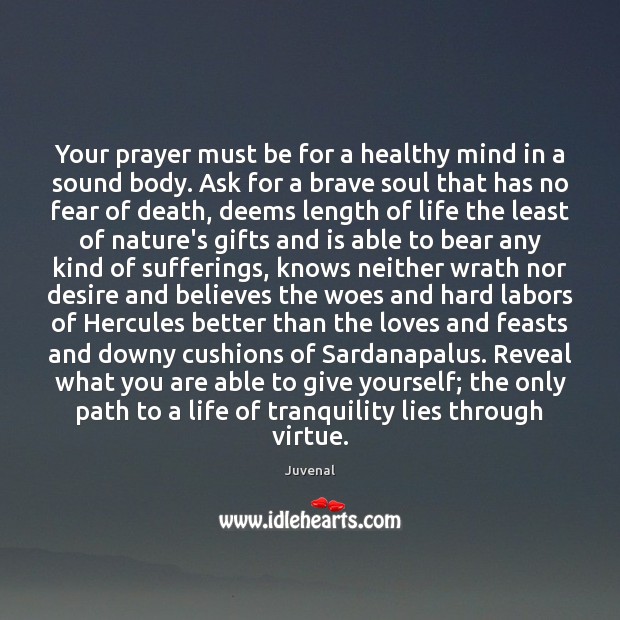 Your prayer must be for a healthy mind in a sound body. Juvenal Picture Quote