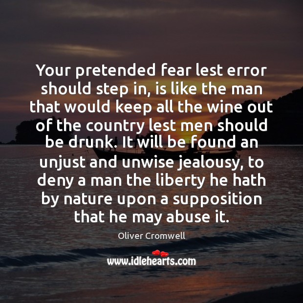 Your pretended fear lest error should step in, is like the man Image