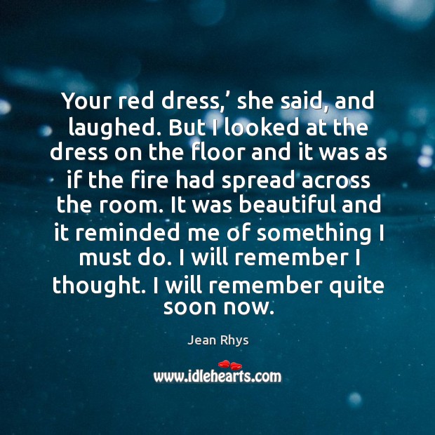 Your red dress,’ she said, and laughed. But I looked at the Image
