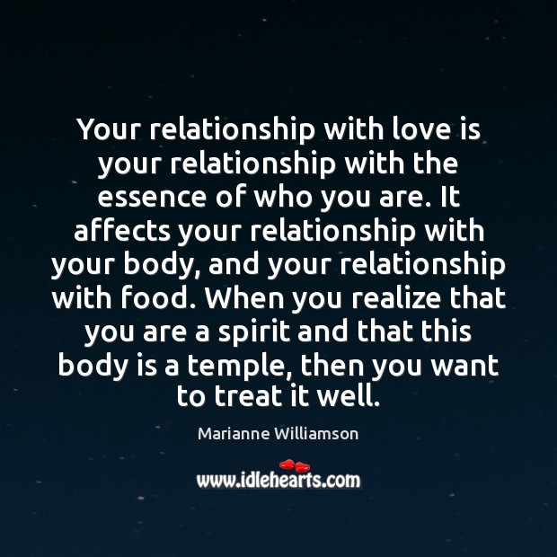 Your relationship with love is your relationship with the essence of who Marianne Williamson Picture Quote