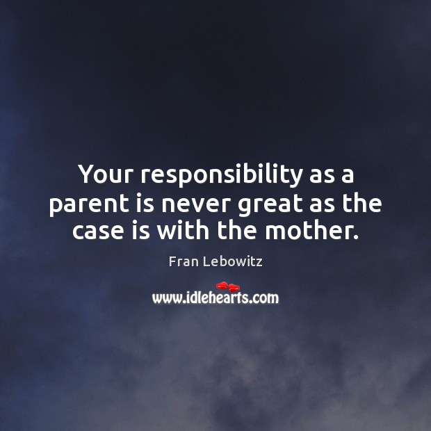 Your responsibility as a parent is never great as the case is with the mother. Image
