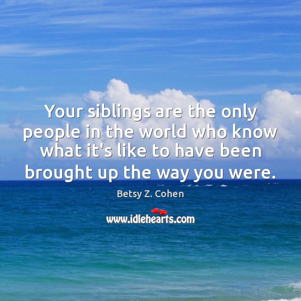 Your siblings are the only people in the world who know what Image