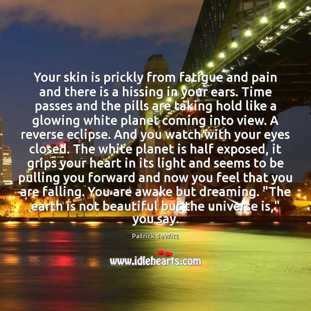 Your skin is prickly from fatigue and pain and there is a Dreaming Quotes Image