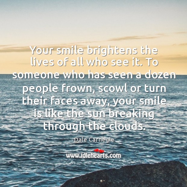 Your smile brightens the lives of all who see it. To someone Smile Quotes Image