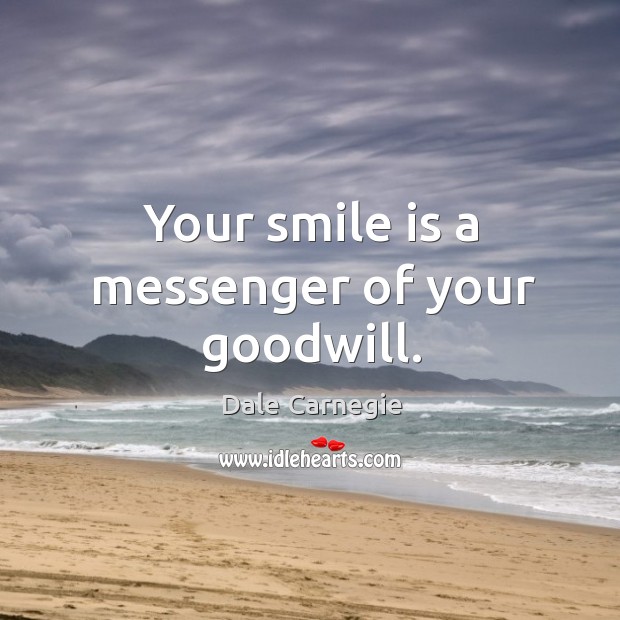 Your smile is a messenger of your goodwill. Smile Quotes Image