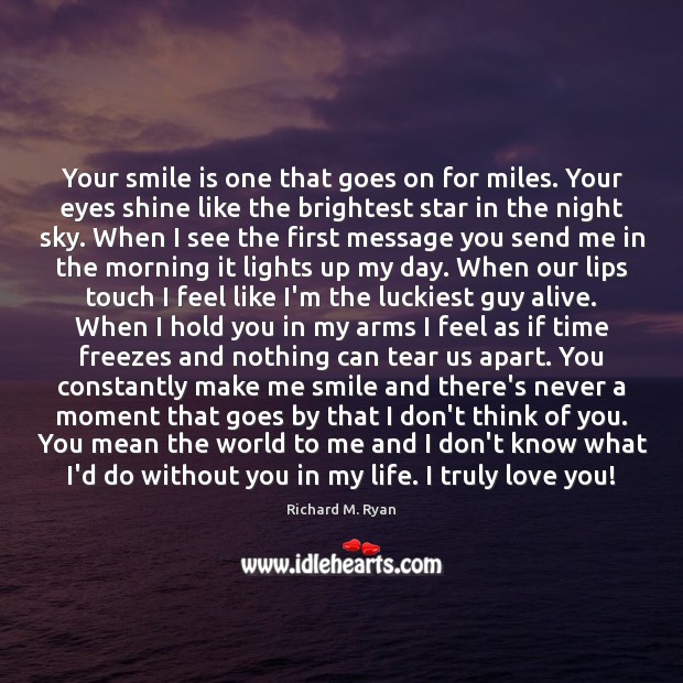 Your smile is one that goes on for miles. Your eyes shine Smile Quotes Image