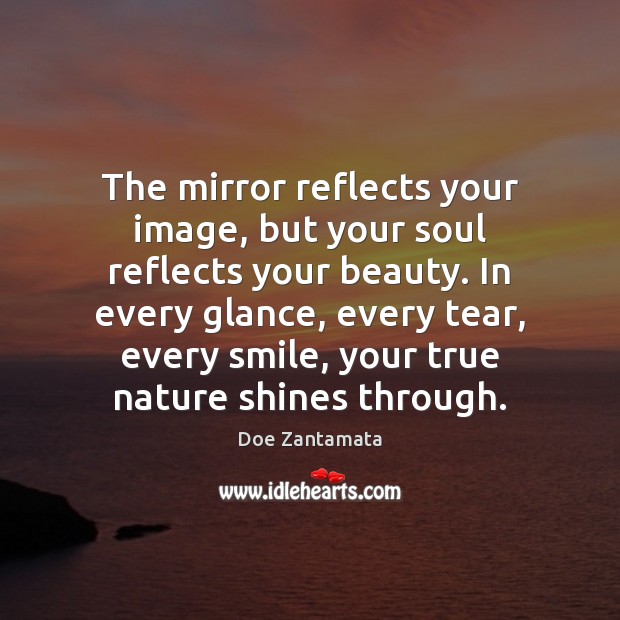 Your soul reflects your beauty. Doe Zantamata Picture Quote