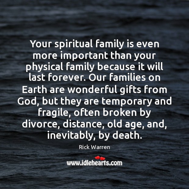 Your spiritual family is even more important than your physical family because Image