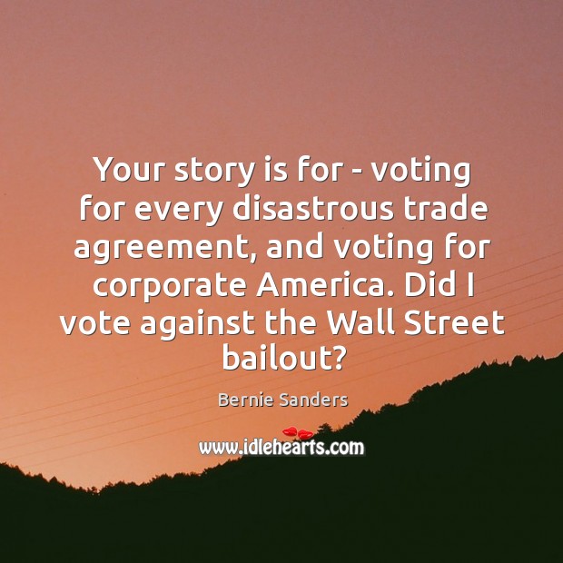 Your story is for – voting for every disastrous trade agreement, and Vote Quotes Image
