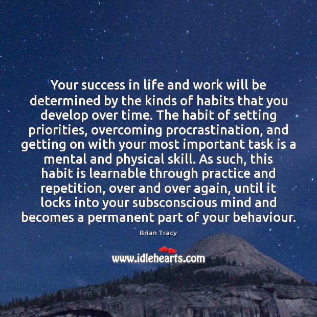 Your success in life and work will be determined by the kinds Procrastination Quotes Image