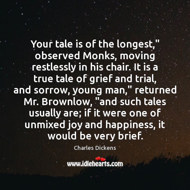 Your tale is of the longest,” observed Monks, moving restlessly in his Image