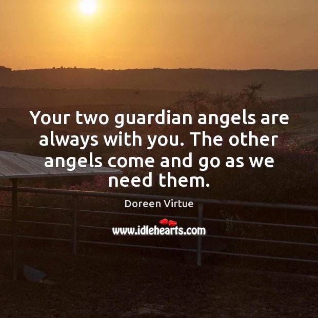 Your two guardian angels are always with you. The other angels come Image