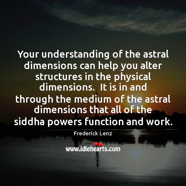 Your understanding of the astral dimensions can help you alter structures in Image