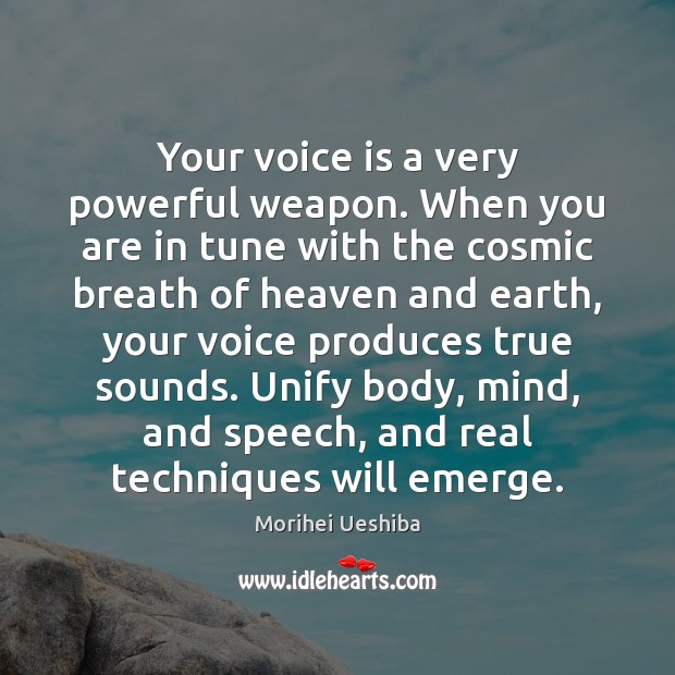 Your voice is a very powerful weapon. When you are in tune Image