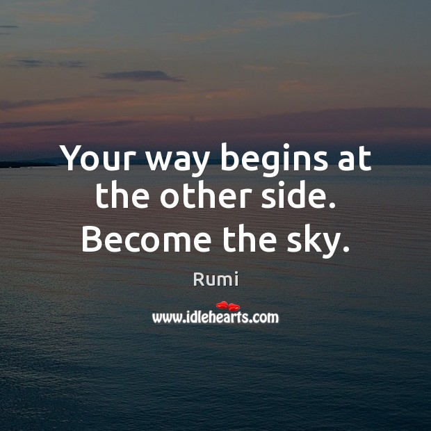 Your way begins at the other side. Become the sky. Image