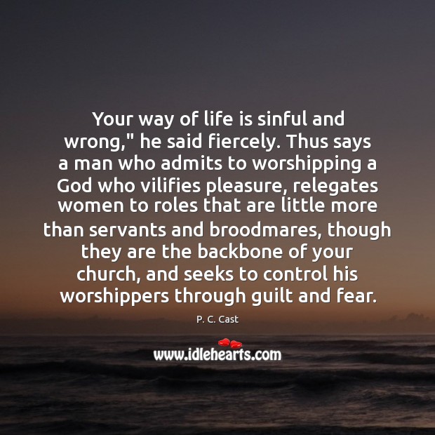Your way of life is sinful and wrong,” he said fiercely. Thus Image