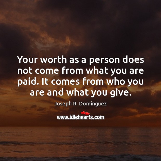 Your worth as a person does not come from what you are Worth Quotes Image
