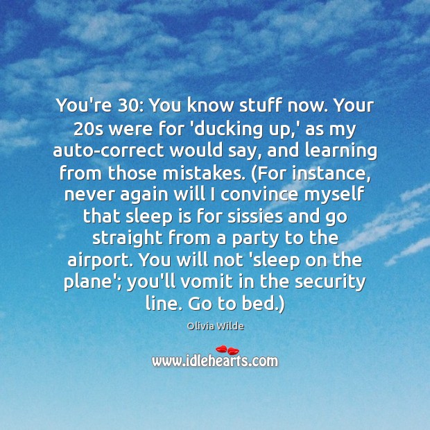 You’re 30: You know stuff now. Your 20s were for ‘ducking up,’ Sleep Quotes Image