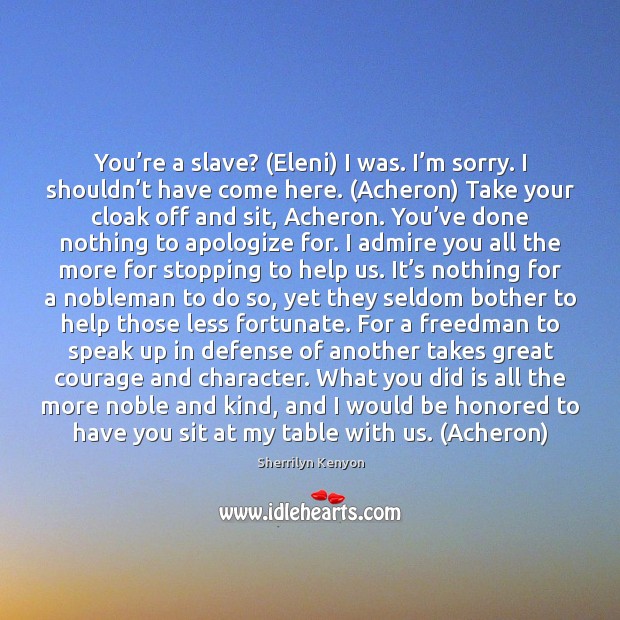 You’re a slave? (Eleni) I was. I’m sorry. I shouldn’ Image