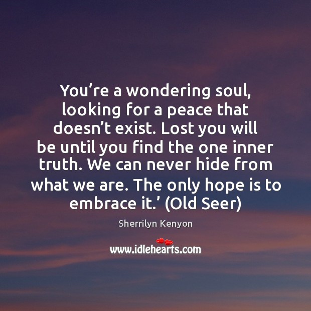 You’re a wondering soul, looking for a peace that doesn’t Hope Quotes Image