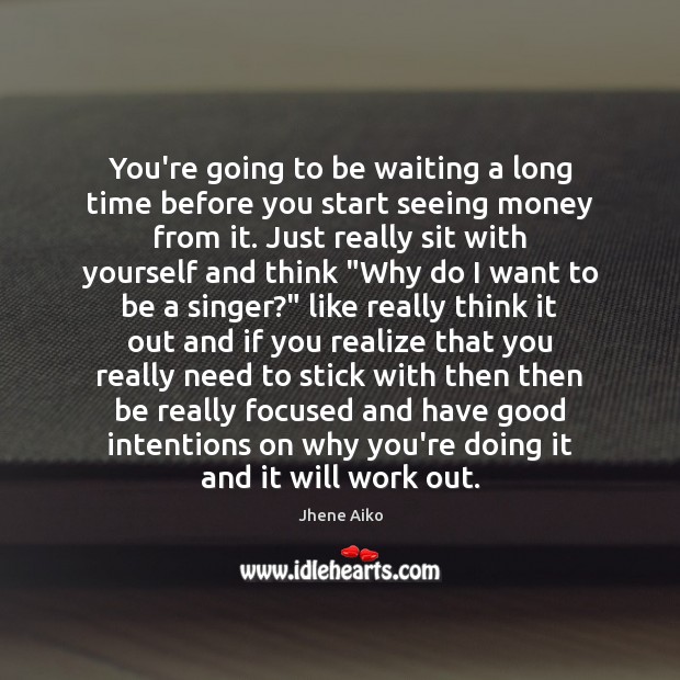 You’re going to be waiting a long time before you start seeing Good Intentions Quotes Image