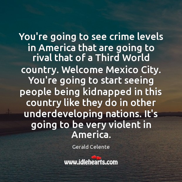 You’re going to see crime levels in America that are going to Gerald Celente Picture Quote
