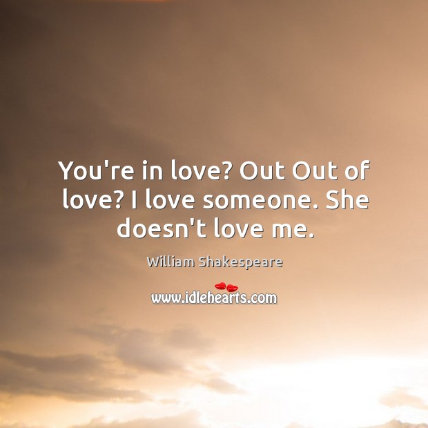 You’re in love? Out Out of love? I love someone. She doesn’t love me. Love Someone Quotes Image