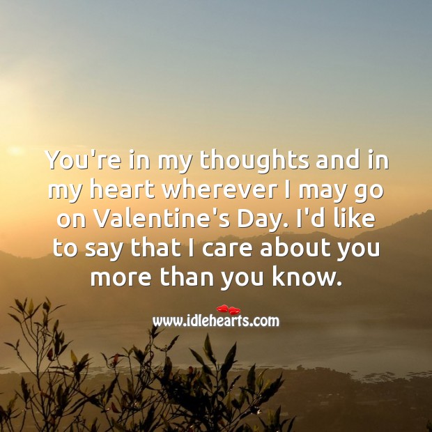 You’re in my thoughts and in my heart wherever I may go on Valentine’s Day. Thinking of You Quotes Image