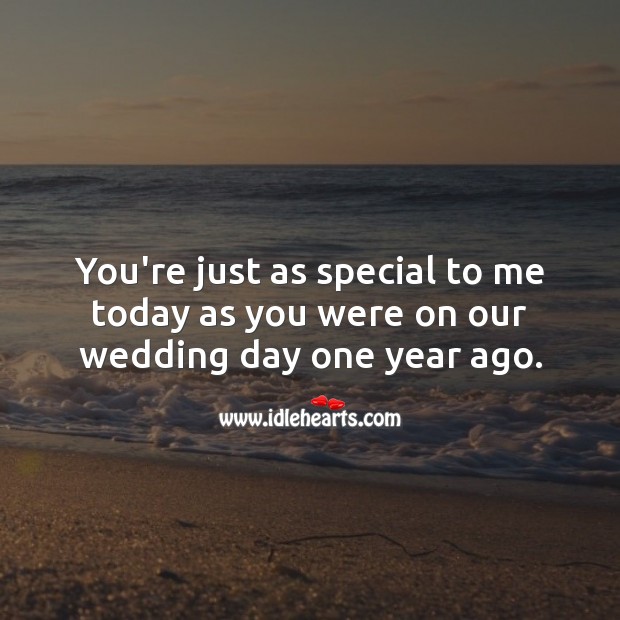 You’re just as special to me today as you were one year ago. Happy First Anniversary Messages Image