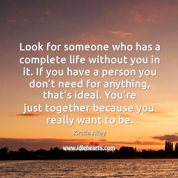 You’re just together because you really want to be. Life Without You Quotes Image