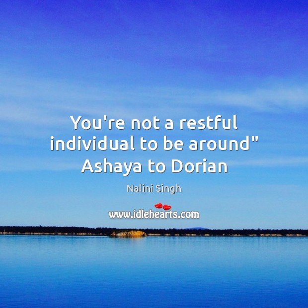 You’re not a restful individual to be around” Ashaya to Dorian Image