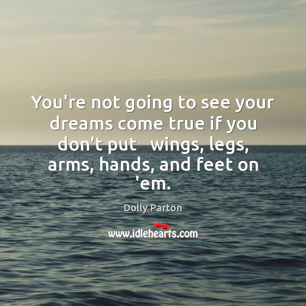 You’re not going to see your dreams come true if you don’t Dolly Parton Picture Quote