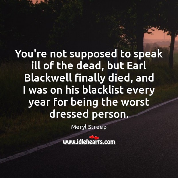 You’re not supposed to speak ill of the dead, but Earl Blackwell Image