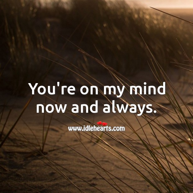 You’re on my mind now and always. Love Messages for Her Image