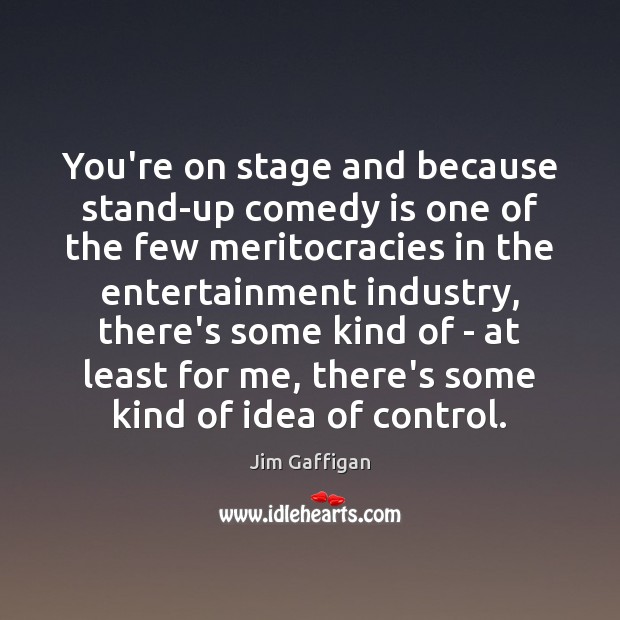 You’re on stage and because stand-up comedy is one of the few Image