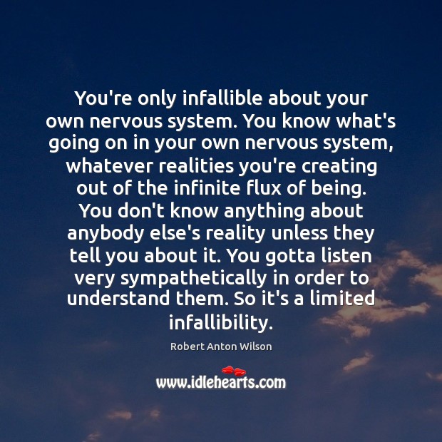 You’re only infallible about your own nervous system. You know what’s going Image