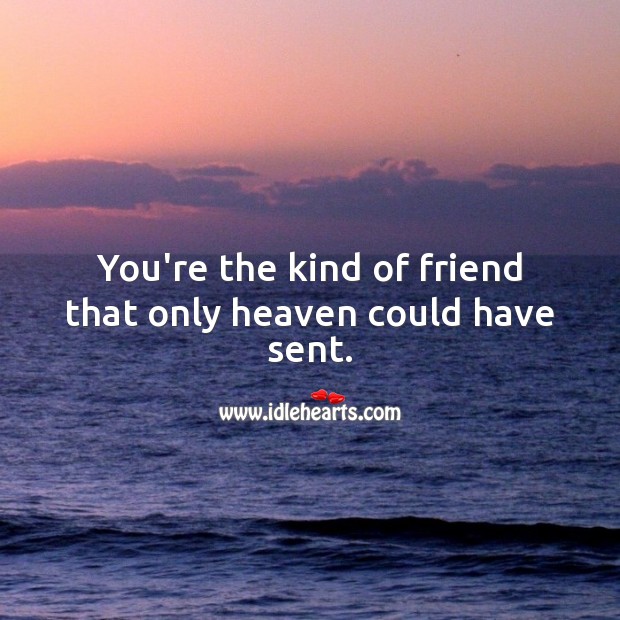 You’re the kind of friend that only heaven could have sent. Religious Birthday Messages Image
