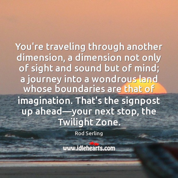 You’re traveling through another dimension, a dimension not only of sight and Travel Quotes Image