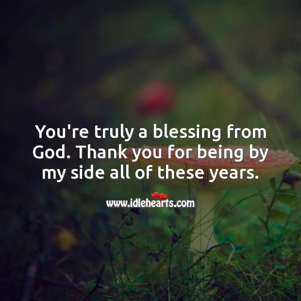 You’re truly a blessing from God. Thank you for being by my side. Thank You Quotes Image