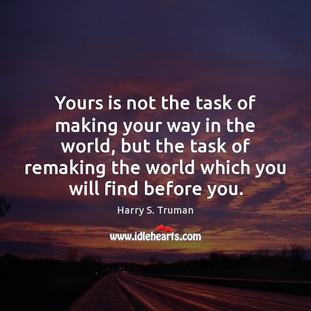 Yours is not the task of making your way in the world, Image