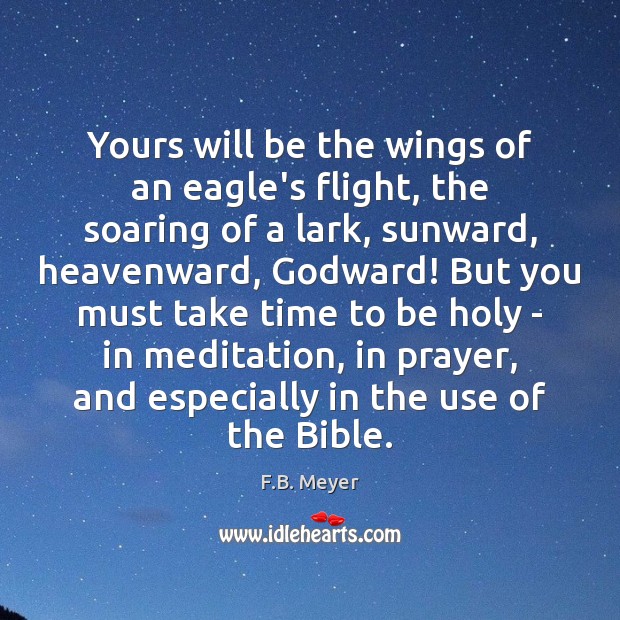 Yours will be the wings of an eagle’s flight, the soaring of F.B. Meyer Picture Quote