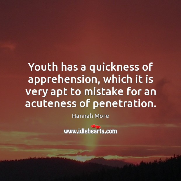 Youth has a quickness of apprehension, which it is very apt to Image