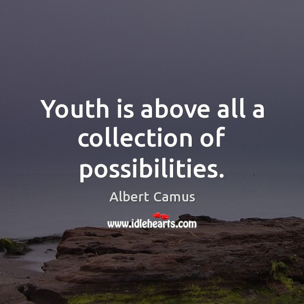 Youth is above all a collection of possibilities. Image