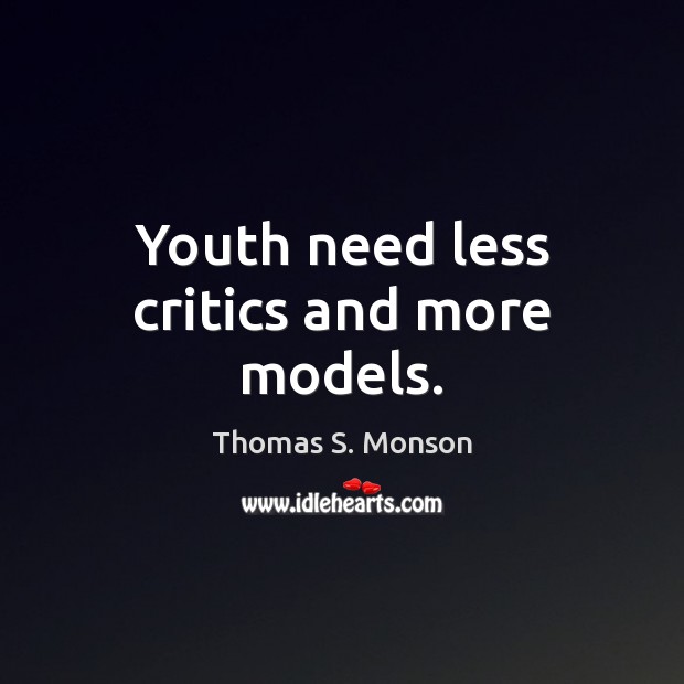 Youth need less critics and more models. Image